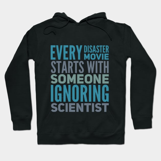 Every Disaster Movie Starts With Someone Ignoring Scientist Hoodie by BoogieCreates